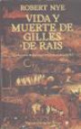 Vida y muerte de Gilles de Rais. Una historia de guerra y brujería en el siglo XV