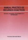 Manual Practico de Recursos Didacticos: Tecnicas, Recursos, Procedimientos y Est