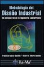 Metodología Del Diseño Industrial. un Enfoque Desde la Ingeniería Concurrente