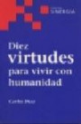 Diez Virtudes Para Vivir Con Humanidad