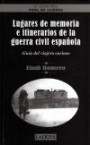 Lugares de Memoria e Itinerarios de la Guerra Civil Española. Guia Del Viajero Curioso