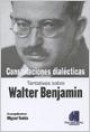 Constelaciones Dialecticas : Tentativas Sobre Walter Benjamin