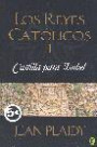 Castilla Para Isabel  (los Reyes CatÓlicos; Vol. i)