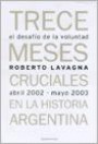 El Desafio de la Voluntad : Trece Meses Cruciales en la Historia de Argentina Abril 2002 - Mayo 2003