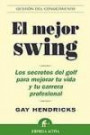 El Mejor Swing: Los Secretos Del Golf Para Mejorar tu Vida y tu Carrera Profesional