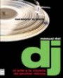 Manual Del Dj: el Arte y la Ciencia de Pinchar Discos