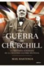 La Guerra de Churchill : La Historia Ignorada de la Segunda Guerra Mundial