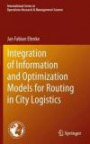 Integration of Information and Optimization Models for Routing in City Logistics (International Series in Operations Research & Management Science)