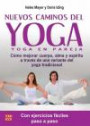 NUEVOS CAMINOS DEL YOGA. Cómo mejorar cuerpo, alma y espíritu a través de una variante del yoga tradicional con ejercicios fáciles paso a paso