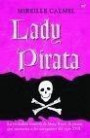 Lady Pirata: la Verdadera Historia de Mary Read, la Pirata Que at Emorizo a Los Navegantes Del Siglo Xvii