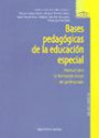 Bases Pedagogicas de la Educacion Especial : Manual Para la Formacion Inicial Del Profesorado
