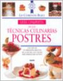 Guía completa de las técnicas culinarias: Postres: Con más de 150 deliciosas recetas de la escuela de cocina más famosa del mundo (Le Cordon Bleu)