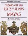 Crónica de Los Reyes y Reinas Mayas: la Primera Historia de Las Dinastías Mayas