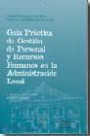 Guía Práctica de Gestión de Personal y Recursos Humanos en la Administración Local