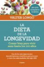 La Dieta de la Longevidad. Comer Bien Para Vivir Sano Hasta Los 110 Años