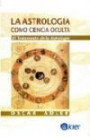 La Astrologia Como Ciencia Oculta : El Testamento de la Astrologia