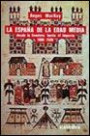 La EspaÑa de la Edad Media: Desde la Frontera Hasta el Imperio, 1000-1500