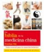 La Biblia de la Medicina China : Guia Esencial Para la Sanacion Holistica