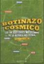 Botinazo Cosmico : Las 100 Selecciones Mas Bizarras de la Historia Del Futbol
