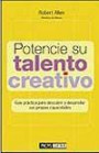 Potencie su Talento Creativo: GuÍa PrÁctica Para Descubrir y Desarrollar Sus Propias Capacidades