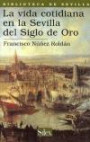 La Vida Cotidiana En La Sevilla Del Siglo De Oro