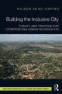 Building the Inclusive City: Theory and Practice for Confronting Urban Segregation (Routledge Research in Planning and Urban Design)