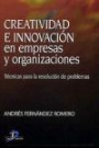 Creatividad e Innovación en Empresas y Organizaciones : Técnicas Para la Resolución de Problemas