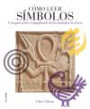 CÓMO LEER SÍMBOLOS: Un curso intensivo sobre el significado de los símbolos en el arte