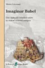 Imaginar Babel: dos siglos de estudios sobre la ciudad oriental antigua