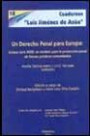 Un derecho penal para Europa : Corpus Juris 2000: un modelo para la protección penal de bienes juridicos comunitarios