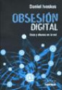Obsesion Digital : Usos y Abusos en la Red