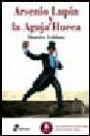 Arsenio Lupin y la Aguja Hueca ( Las Aventuras de Arsenio Lupin, LadrÓn de Guante Blanco; Vol. Iv)