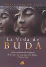 Vida de Buda, la Una Combinación Magistral de la Vida y Las Enseñanzas de Buda