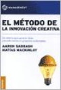 El Metodo de Innovacion Creativa : Un Sistema Para Generar Ideas y Transformarlas en Proyectos Sustentables