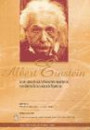 Albert Einstein a Cien Años de Sus Trabajos Mas Importantes : Y a Ochenta de su Visita a la Argentina