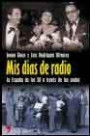 Mis Días de Radio: la España de Los Cincuenta a Través de Las Ondas