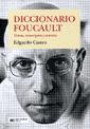 Diccionario Foucault : Temas Conceptos y Autores
