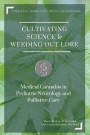 Cultivating Science & Weeding Out Lore: Medical Cannabis in Pediatric Neurology and Palliative Care: A practical primer for parents and providers