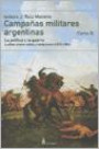 5. Campañas Militares Argentinas : La Politica y la Guerra Luchas Contra Indios y Sediciosos ( 1870 - 1884 )