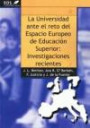 La Universidad Ante el Reto Del Espacio Europeo de Educacion Supe Rior: Investigaciones Recientes