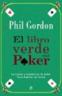 El libro verde del poker / The Green Book of Poker: Lecciones Y Ensenanzas De Poker Texas Hold'em Sin Limite / Poker Lessons and Teachings of Texas Hold'em Without Limit