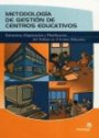 Metodología de Gestión de Centros Educativos: Estructura, Organización y Planificación Del Trabajo en el Centro Educativ