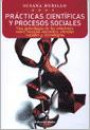 Practicas Cientificas y Procesos Sociales : Una Genealogia de Relaciones : Entre Ciencias Naturales Ciencias Sociales y Tecnologias
