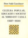Cultura Popular, Educació I Societat Al Nord-est Català (1887-1959)