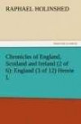 Chronicles of England, Scotland and Ireland (2 of 6): England (3 of 12) Henrie I. (TREDITION CLASSICS)