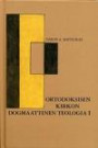 Ortodoksisen kirkon dogmaattinen teologia 1