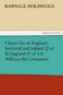 Chronicles of England, Scotland and Ireland (2 of 6) England (1 of 12) William the Conqueror (TREDITION CLASSICS)