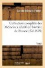 Collection complète des Mémoires relatifs à l'histoire de France. Tome I: , depuis le règne de Philippe-Auguste jusqu'au commencement du XVIIe siècle