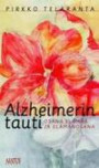 Alzheimerin tauti osana elämää ja elämän osana