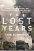 The Lost Years: Radical Islam, Intifada, and Wars in the Middle East, 2001-2006